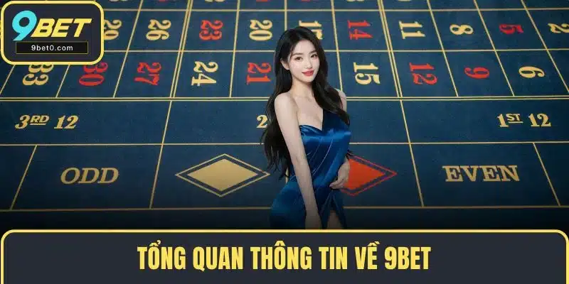 Tổng quan thông tin về 9BET