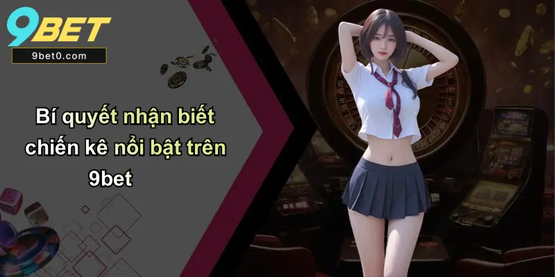 Bí quyết nhận biết chiến kê nổi bật trên 9bet