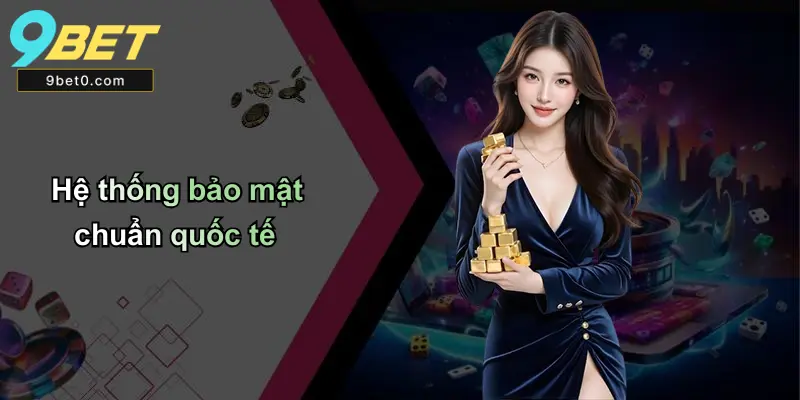 Hệ thống bảo mật chuẩn quốc tế