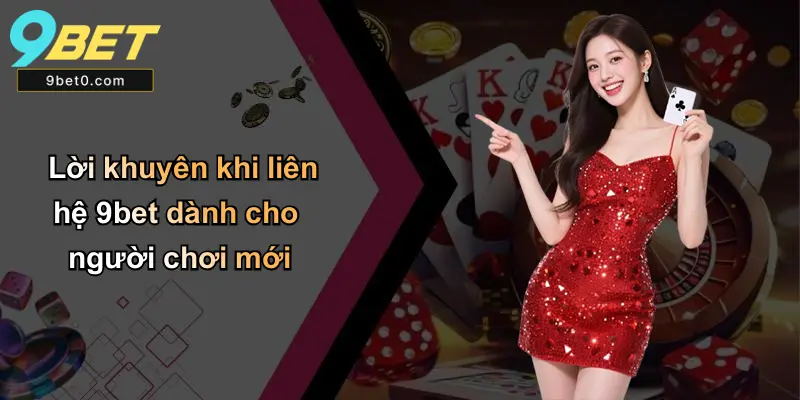 Lời khuyên khi liên hệ 9bet dành cho người chơi mới