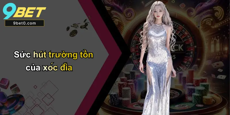 Sức hút trường tồn của xóc đĩa