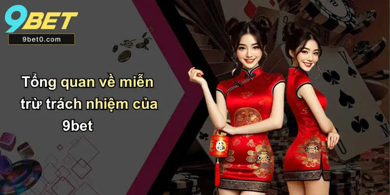 Tổng quan về miễn trừ trách nhiệm của 9bet